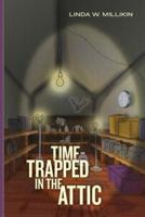 Time-Trapped in the Attic