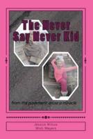 The Never Say Never Kid