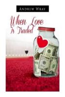 When Love Is Traded