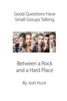 Good Questions Have Small Groups Talking -- Between a Rock and a Hard Place