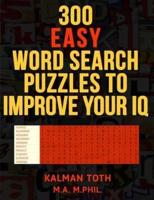 300 Easy Word Search Puzzles to Improve Your IQ