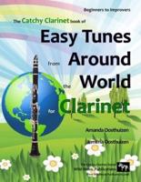 The Catchy Clarinet Book of Easy Tunes from Around the World