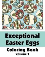 Exceptional Easter Eggs Coloring Book (Volume 1)