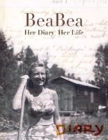 BeaBea: Her Diary Her Life: "Beatrice Millman Bazar: Her diary from the summer of 1931 and highlights from the rest of her life. (Color Edition)"