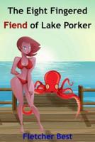 The Eight Fingered Fiend Of Lake Porker