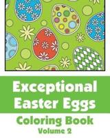 Exceptional Easter Eggs Coloring Book (Volume 2)