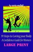 19 Steps to Loving Your Body (LARGE PRINT)