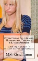 Overcoming Self-Shame, Humiliation, Disgrace & Embarrassment