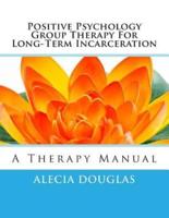 Positive Psychology Group Therapy for Long-Term Incarceration
