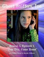 Ghost Sniffers, Inc. Season 1, Episode 1 Script