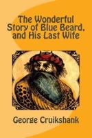 The Wonderful Story of Blue Beard, and His Last Wife