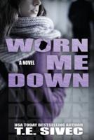 Worn Me Down (Playing With Fire #3)