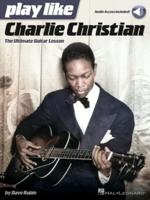 Play Like Charlie Christian: The Ultimate Guitar Lesson - Book With Online Audio Tracks by Dave Rubin