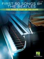 First 50 Songs Beatles You Should Play on the Piano Pf Bk