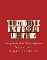 The Return of the King of Kings and Lord of Lords