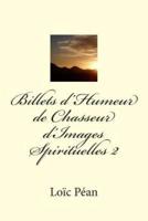 Billets D'Humeur De Chasseur D'Images Spirituelles II