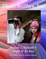 Ghost Sniffers, Inc. Season 1, Episode 5 Script