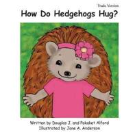 How Do Hedgehogs Hug? Trade Version