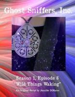 Ghost Sniffers, Inc. Season 1, Episode 8 Script