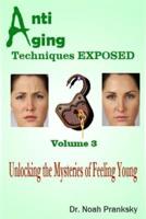Anti Aging Techniques Exposed Vol 3