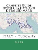 Campsite Guide ITALY - TUSCANY (With GPS Data and DETAILED MAPS)