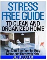 Stress Free Guide to Clean and Organized Home