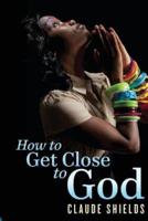 How to Get Close to God