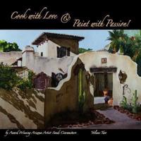 Cook With Love & Paint With Passion! Volume Two