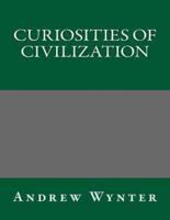 Curiosities of Civilization