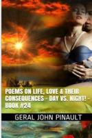 Poems on Life, Love & Their Consequences - Day Vs. Night! - Book #24