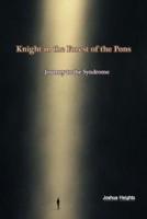 Knight in the Forest of the Pons ( Journey to the Syndrome )