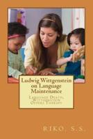 Ludwig Wittgenstein on Language Maintenance