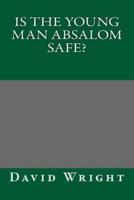 Is the Young Man Absalom Safe?