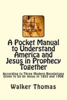 A Pocket Manual to Understand America and Jesus in Prophecy Together