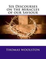 Six Discourses on the Miracles of Our Saviour