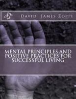 Mental Principles and Positive Practices for Successful Living