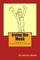 Irving the Meek