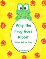 Why the Frog Goes Ribbit