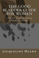 The Good Bladder Guide For Women