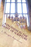 Romanism in the Light of Scripture