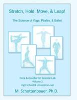 Stretch, Hold, Move, & Leap! The Science of Yoga, Pilates, & Ballet