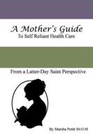 A Mother's Guide to Self-Reliant Health Care