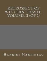 Retrospect of Western Travel, Volume II (Of 2)