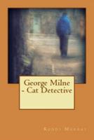 George Milne - Cat Detective