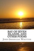 Bay of Seven Islands, and Other Poems