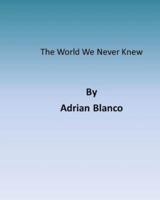 The World We Never Knew