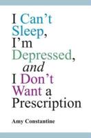 I Can't Sleep, I'm Depressed, and I Don't Want a Prescription