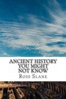 Ancient History You Might Not Know