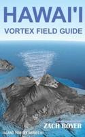 Hawai'i Vortex Field Guide