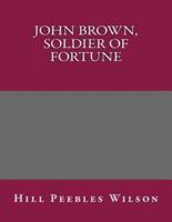 John Brown, Soldier of Fortune